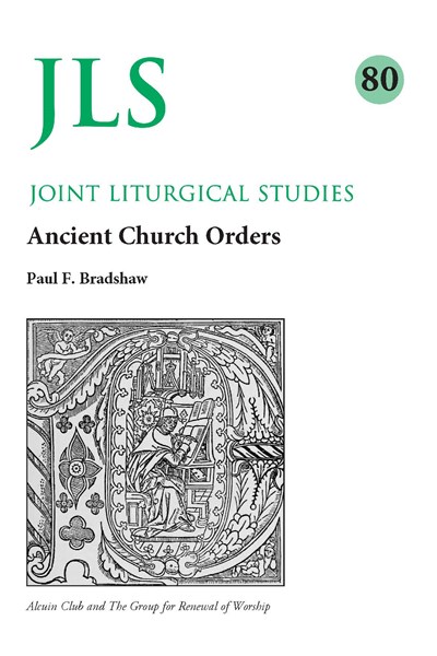 Joint Liturgical Studies 80: Ancient Church Orders